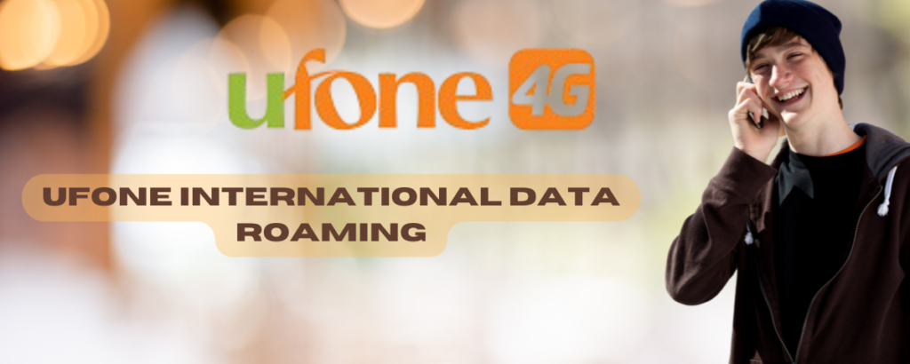 Ufone International Data Roaming