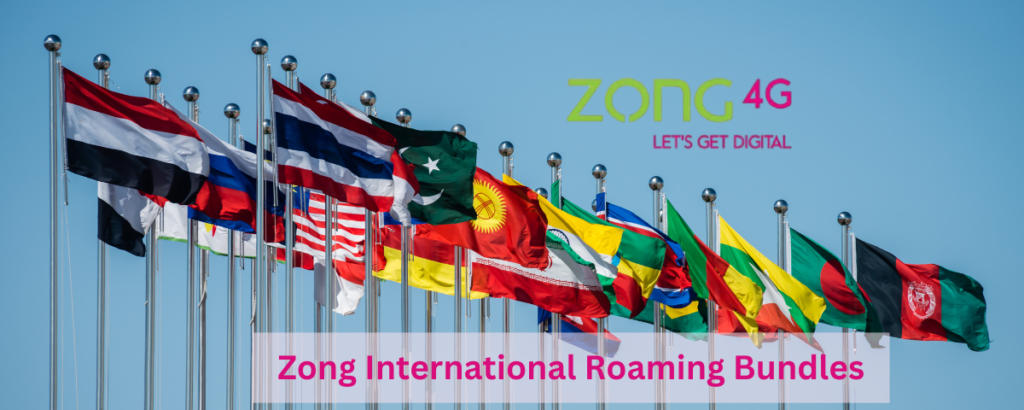 Zong International Roaming Bundles