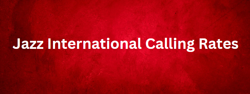 Jazz International Calling Rates